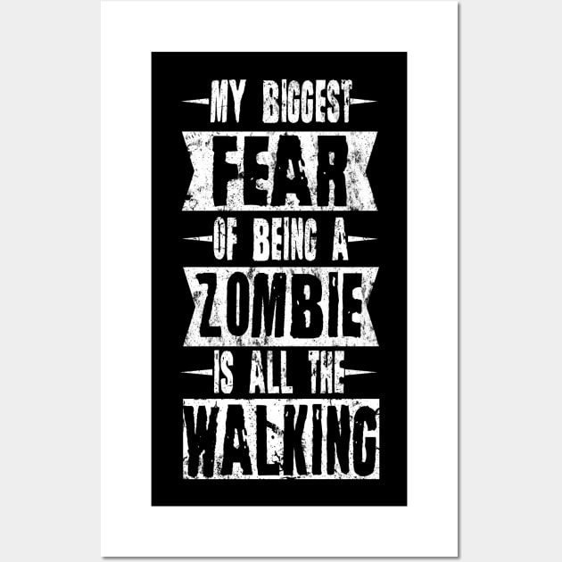 My Biggest Fear Of Being A Zombie Is All The Walking Halloween Wall Art by tobzz